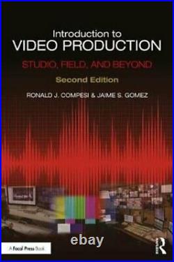 Introduction to Video Production Studio, Field, and Beyond 9781138705746